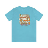 Learn Create Share T-Shirt