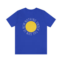 Nothing Under The Sun Is New T-Shirt