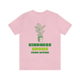 Kindness Grows From Within T-Shirt