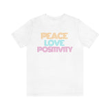 Peace Love Positivity T-Shirt