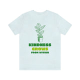 Kindness Grows From Within T-Shirt