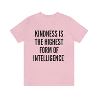 Kindness Is The Highest Form of Intelligence T-Shirt