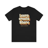 Learn Create Share T-Shirt