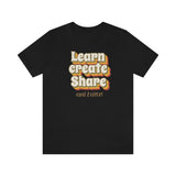 Learn Create Share T-Shirt