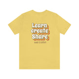 Learn Create Share T-Shirt