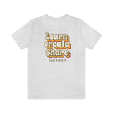 Learn Create Share T-Shirt