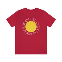 Nothing Under The Sun Is New T-Shirt